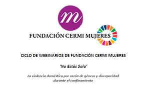 Finaliza el ciclo de webinarios ‘No estás sola’ puestos en marcha por la CERMI Mujeres durante la pandemia