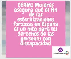 El movimiento asociativo de la discapacidad destaca que la ilegalización de las esterilizaciones forzadas "es una de las mejores conquistas que podíamos desear"""