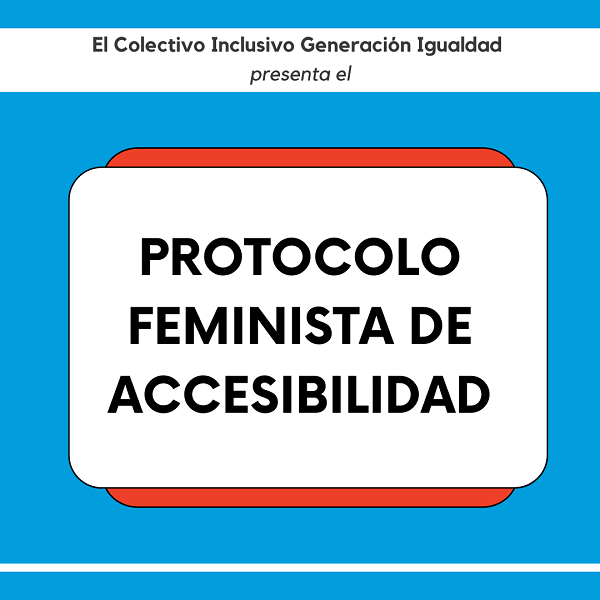  El Colectivo Inclusivo Generación Igualdad (IGEC) publica el primer ‘Protocolo de Accesibilidad Feminista’