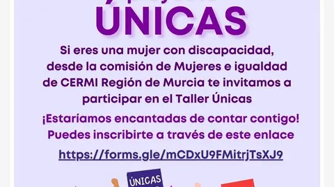 200 mujeres con discapacidad de la Región de Murcia participaron en el proyecto ‘Únicas’ adquiriendo mayor confianza en ellas	