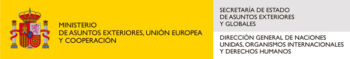 Ministerio de Asuntos Exteriores, Unión Europea y Cooperación - Dirección General de Naciones Unidas, Organismos Internacionales y Derechos Humanos